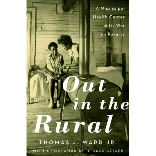 Out in the Rural: A Mississippi Health Center and Its War on Poverty
