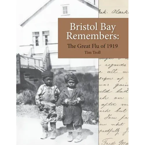 Bristol Bay Remembers: The Great Flu of 1919: The Great Flu of 1919