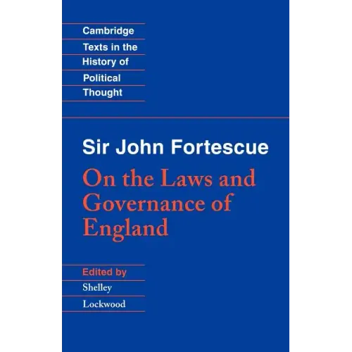 Sir John Fortescue: On the Laws and Governance of England