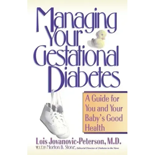 Managing Your Gestational Diabetes: A Guide for You and Your Baby's Good Health