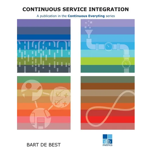 DevOps Continuous Service Integration Best Practices: A publication in the Continuous Everything series
