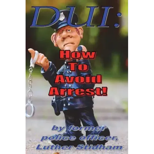 DUI: How to Avoid Arrest!