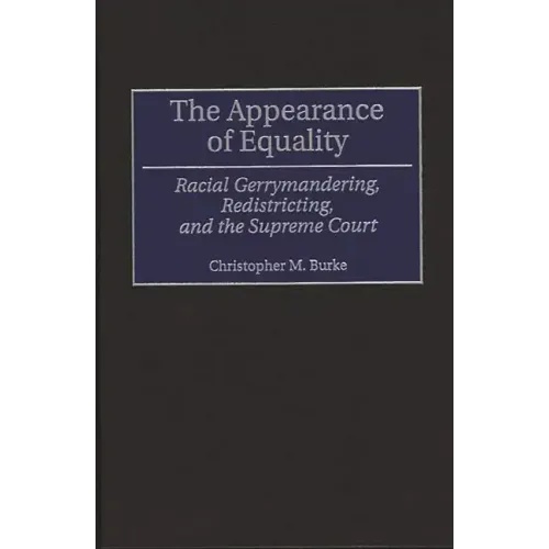The Appearance of Equality: Racial Gerrymandering, Redistricting, and the Supreme Court