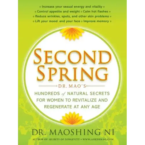 Second Spring: Dr. Mao's Hundreds of Natural Secrets for Women to Revitalize and Regenerate at Any Age