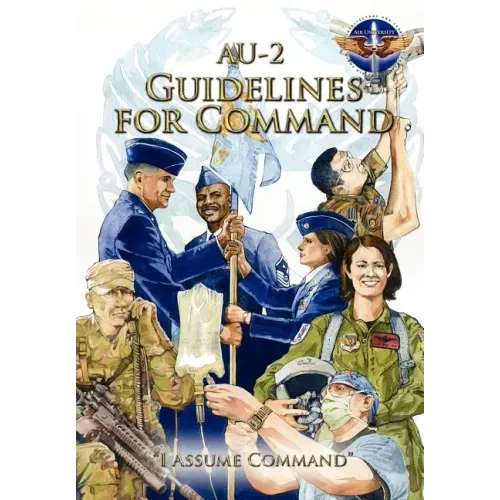 AU-2 Guidelines for Command: A Handbook on the Leadership of Airmen for Air Force Squadron Commanders