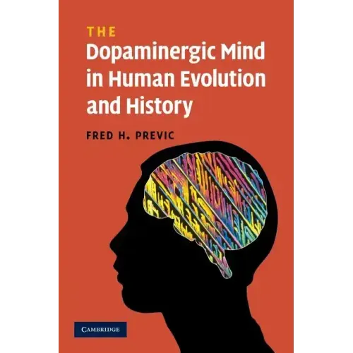 The Dopaminergic Mind in Human Evolution and History