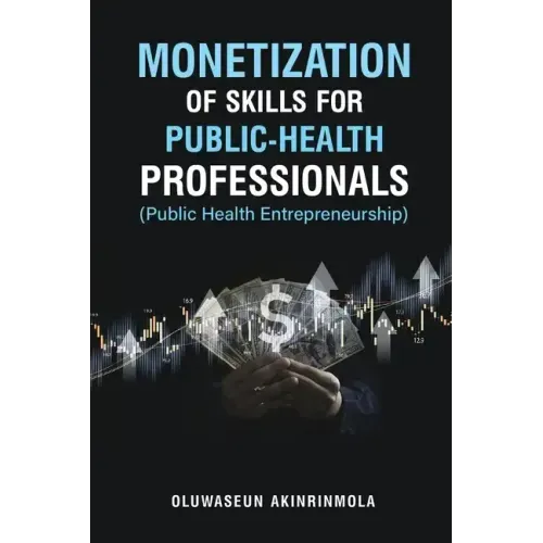 Monetization of Skills for Public Health Professionals: Public Health Entrepreneurship