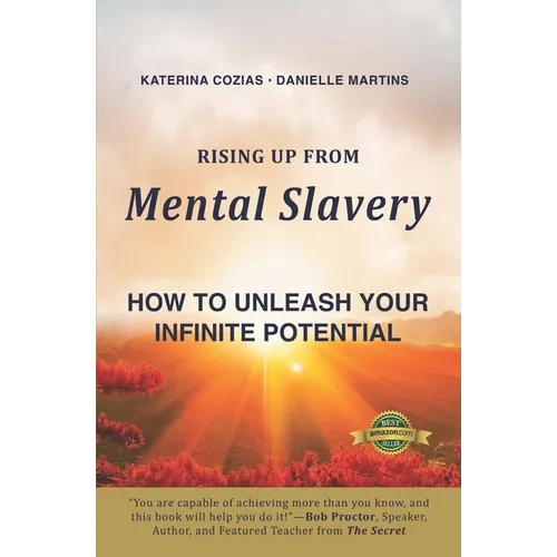 Rising Up From Mental Slavery: How To Unleash Your infinite Potential