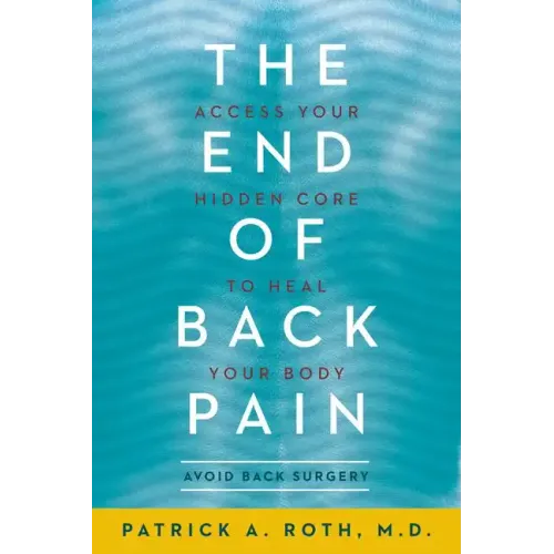 The End of Back Pain: Access Your Hidden Core to Heal Your Body