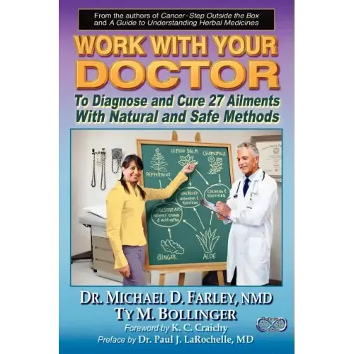 Work with Your Doctor to Diagnose and Cure 27 Ailments with Natural and Safe Methods