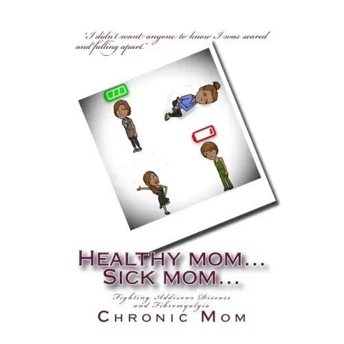 Healthy mom... Sick mom: Fighting Addisons Disease and Fibromyalgia