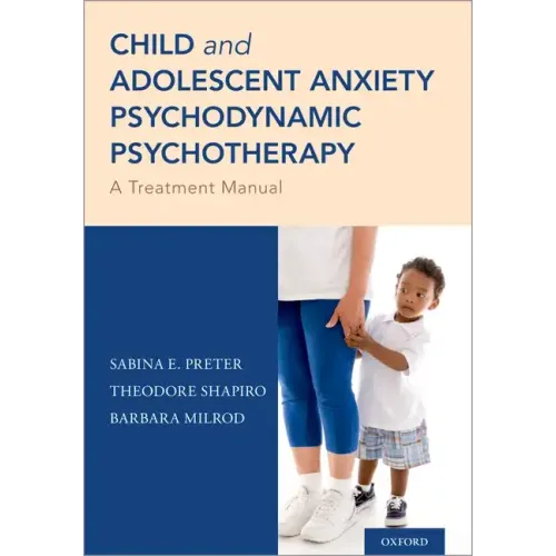 Child and Adolescent Anxiety Psychodynamic Psychotherapy: A Treatment Manual