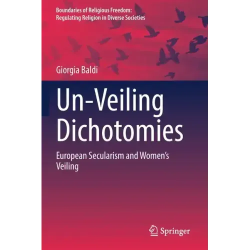 Un-Veiling Dichotomies: European Secularism and Women's Veiling