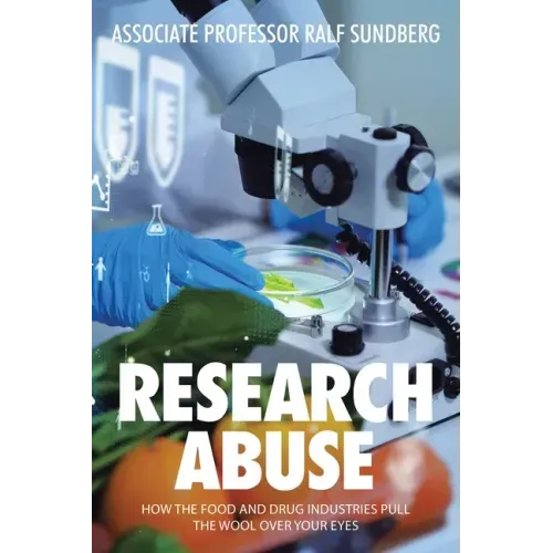 Research Abuse: How the Food and Drug Industries Pull the Wool over Your Eyes