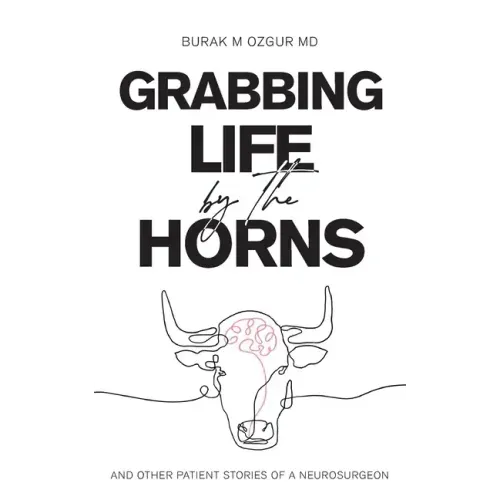 Grabbing Life by the Horns - and other patient stories of a neurosurgeon