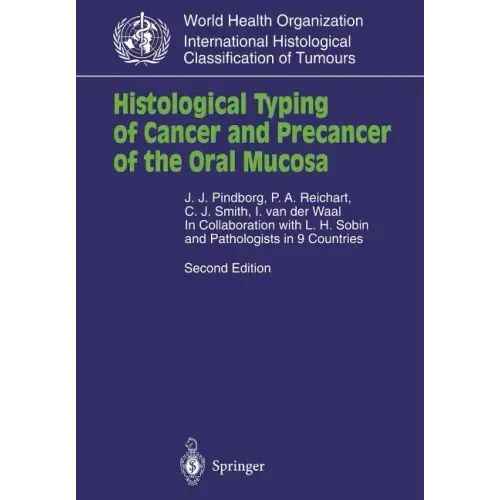 Histological Typing of Cancer and Precancer of the Oral Mucosa: In Collaboration with L.H.Sobin and Pathologists in 9 Countries