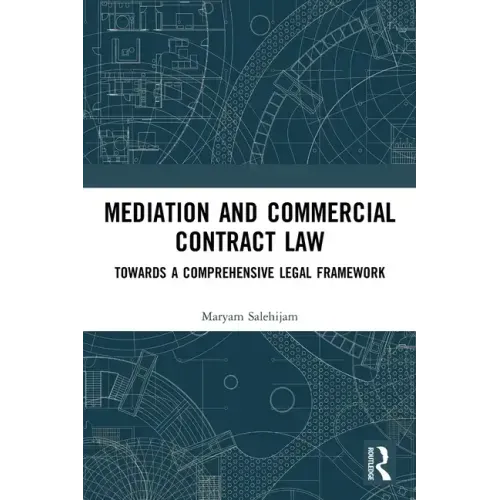 Mediation and Commercial Contract Law: Towards a Comprehensive Legal Framework