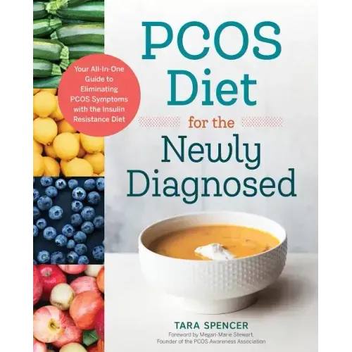 Pcos Diet for the Newly Diagnosed: Your All-In-One Guide to Eliminating Pcos Symptoms with the Insulin Resistance Diet