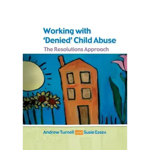 Working with Denied Child Abuse: The Resolutions Approach
