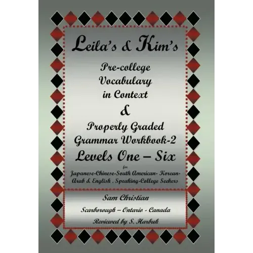 Leila's & Kim's Pre-College Vocabulary in Context & Properly Graded Grammar Workbook-2 Levels One - Six for Japanese-Chinese-South America-Korean-Arab