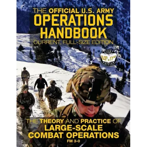 The Official US Army Operations Handbook: Current, Full-Size Edition: The Theory & Practice of Large-Scale Combat Operations - FM 3-0 - Paperback
