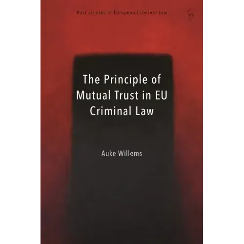 The Principle of Mutual Trust in EU Criminal Law