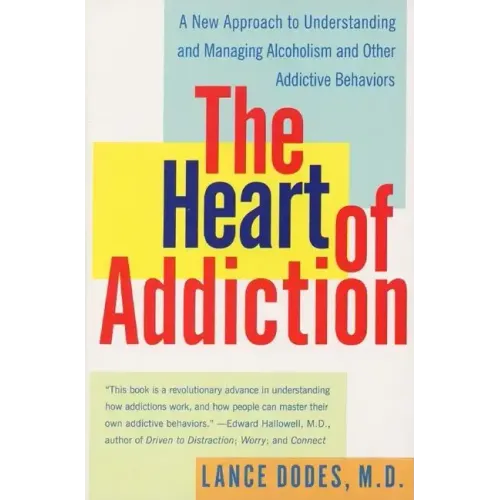 The Heart of Addiction: A New Approach to Understanding and Managing Alcoholism and Other Addictive Behaviors