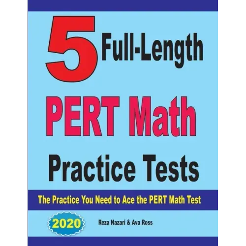 5 Full-Length PERT Math Practice Tests: The Practice You Need to Ace the PERT Math Test