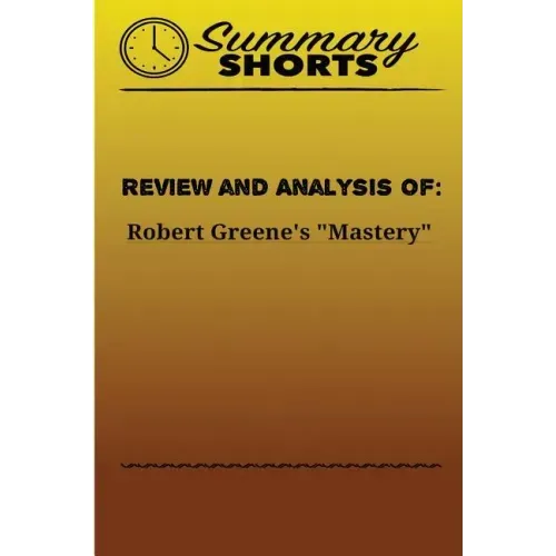 Review and Analysis of: Robert Greene's Mastery