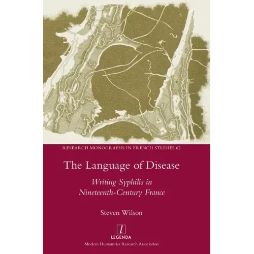 The Language of Disease: Writing Syphilis in Nineteenth-Century France