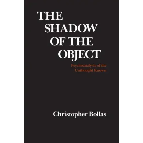 The Shadow of the Object: Psychoanalysis of the Unthought Known