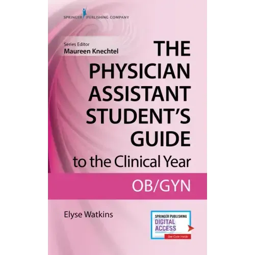 The Physician Assistant Student's Guide to the Clinical Year: Ob-GYN: With Free Online Access!
