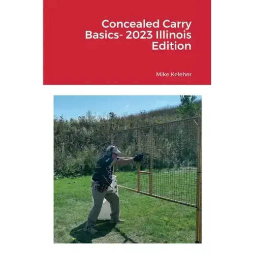 Concealed Carry Basics- 2023 Illinois Edition