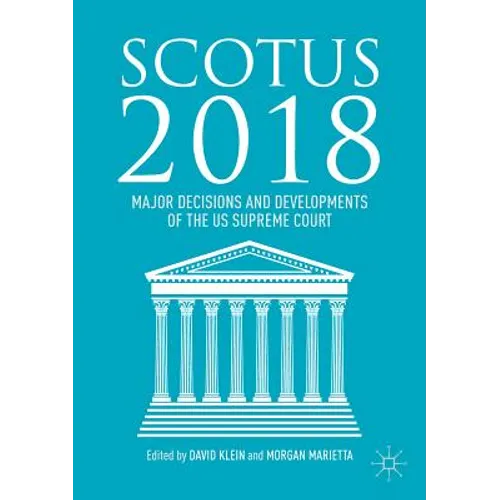Scotus 2018: Major Decisions and Developments of the Us Supreme Court