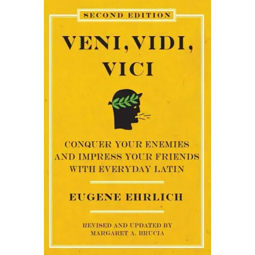 Veni, Vidi, Vici (Second Edition): Conquer Your Enemies and Impress Your Friends with Everyday Latin