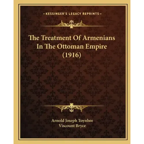 The Treatment Of Armenians In The Ottoman Empire (1916)