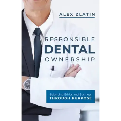 Responsible Dental Ownership: Balancing Ethics and Business Through Purpose