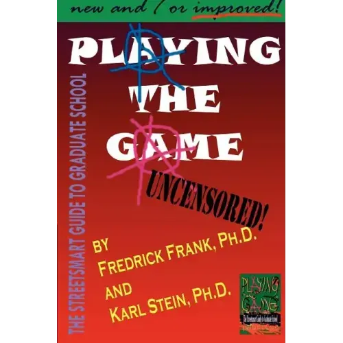 Playing the Game: The Streetsmart Guide to Graduate School