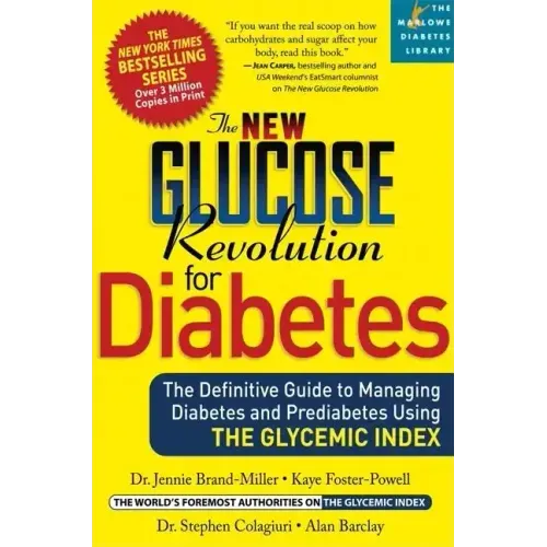 The New Glucose Revolution for Diabetes: The Definitive Guide to Managing Diabetes and Prediabetes Using the Glycemic Index