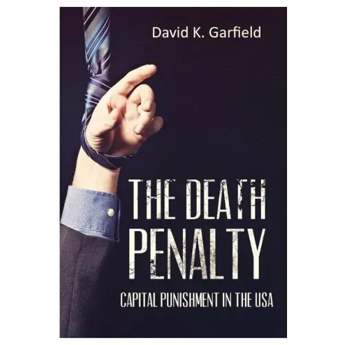 The Death Penalty: Capital Punishment in the USA