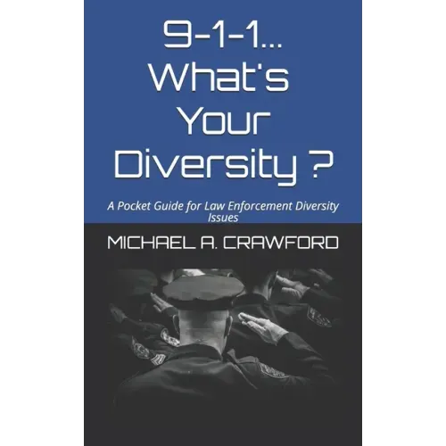 9-1-1...What's Your Diversity ?: A Pocket Guide for Law Enforcement Diversity Issues