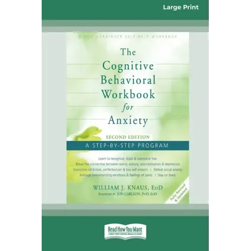 The Cognitive Behavioral Workbook for Anxiety (Second Edition): A Step-By-Step Program (16pt Large Print Edition)