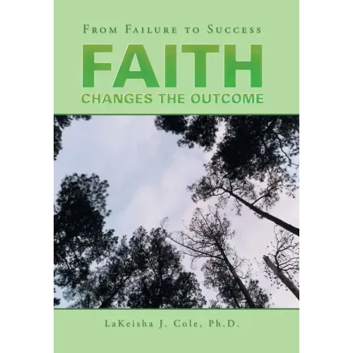 Faith Changes the Outcome: From Failure to Success