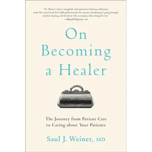 On Becoming a Healer: The Journey from Patient Care to Caring about Your Patients