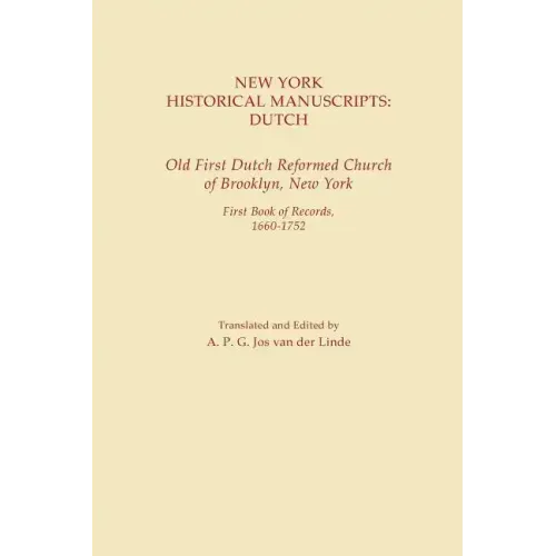 New York Historical Manuscripts: Dutch. Old First Dutch Reformed Church of Brooklyn, New York. First Book of Records, 1600-1752