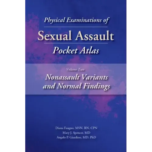 Physical Examinations of Sexual Assault Pocket Atlas, Volume Two: Nonassault Variants and Normal Findings