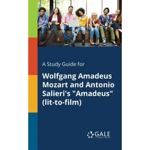 A Study Guide for Wolfgang Amadeus Mozart and Antonio Salieri's "Amadeus" (lit-to-film)