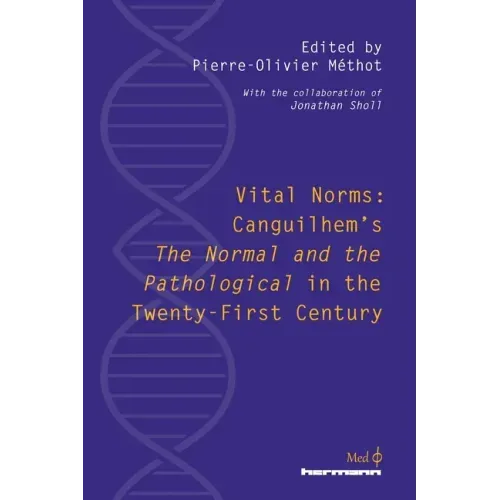 Vital Norms: Canguilhem's "The Normal and the Pathological" in the Twenty-First Century
