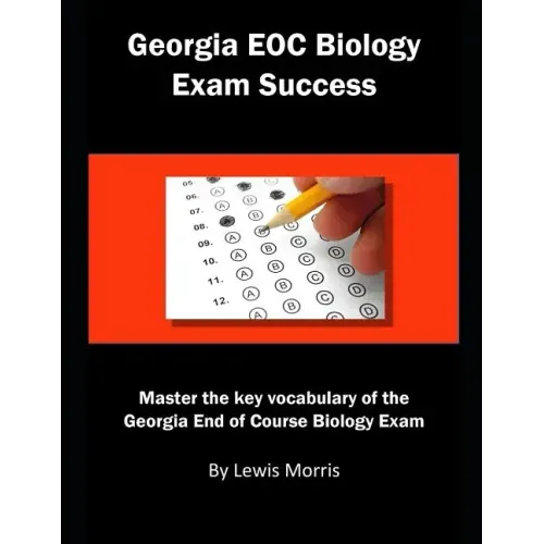 Georgia Eoc Biology Exam Success: Master the Key Vocabulary of the Georgia End of Course Biology Exam