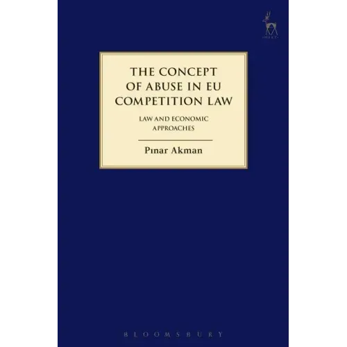 The Concept of Abuse in EU Competition Law: Law and Economic Approaches